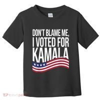 DonT Blame Me I Voted For Kamala 2024 Usa Kamala Harris Toddler T-Shirt thumb 0