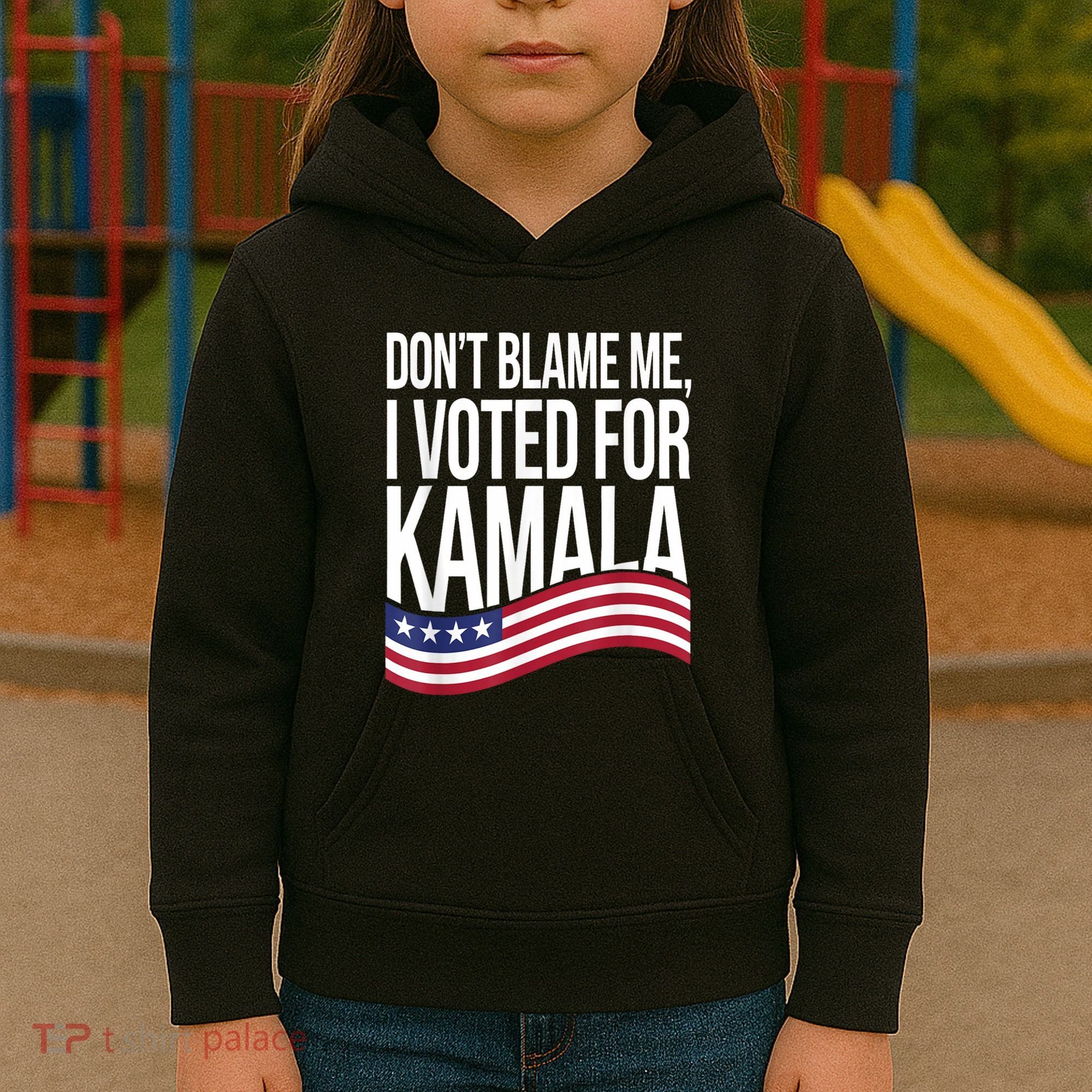DonT Blame Me I Voted For Kamala 2024 Usa Kamala Harris Kids Hoodie