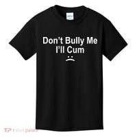 Don't Bully Me I'll Cum Sad Face Funny Kids T-Shirt thumb 0