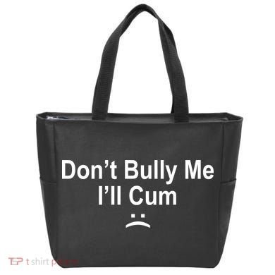 Don't Bully Me I'll Cum Sad Face Funny Tote Bag