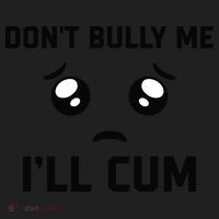 Don't Bully Me Ill Cum Funny Women's Sweatshirt thumb 2