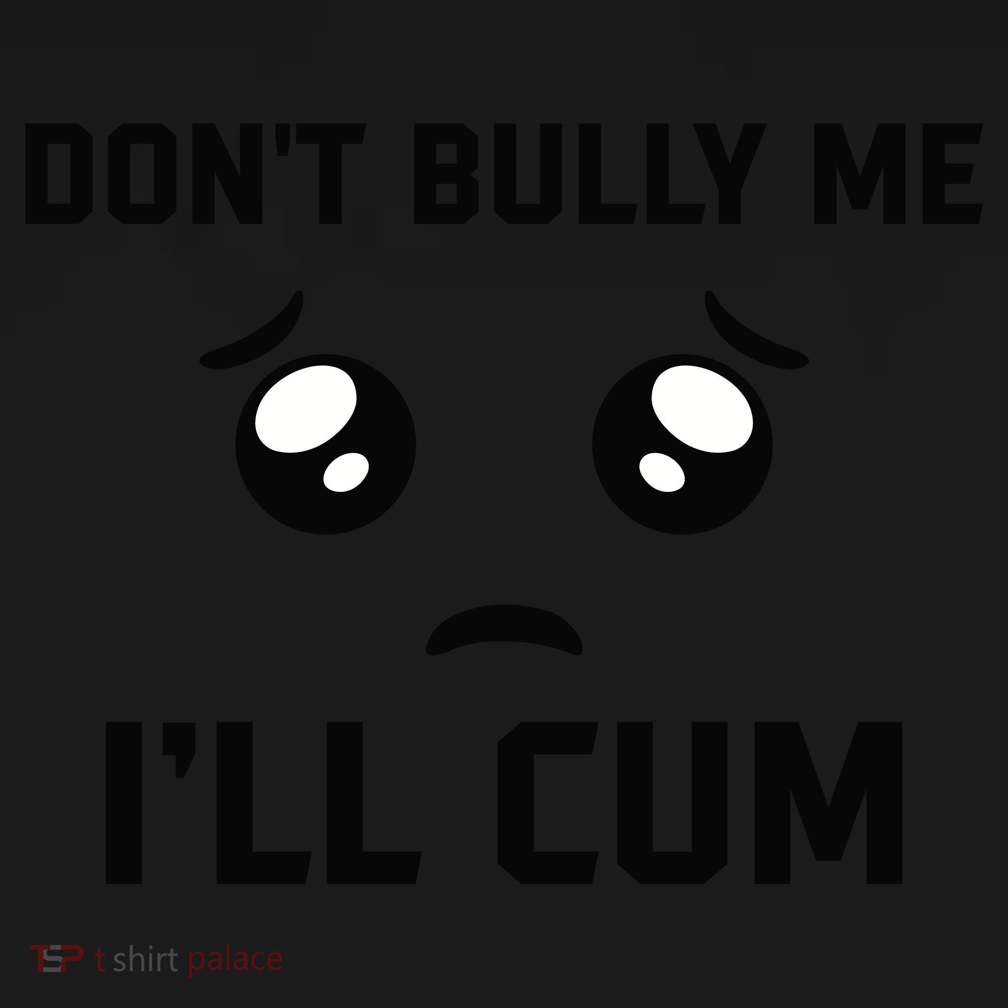 Don't Bully Me Ill Cum Funny Backpack