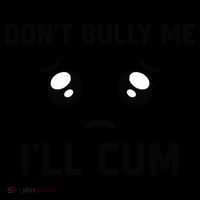 Don't Bully Me Ill Cum Funny Coaster thumb 2