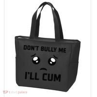 Don't Bully Me Ill Cum Funny Tote Bag thumb 3