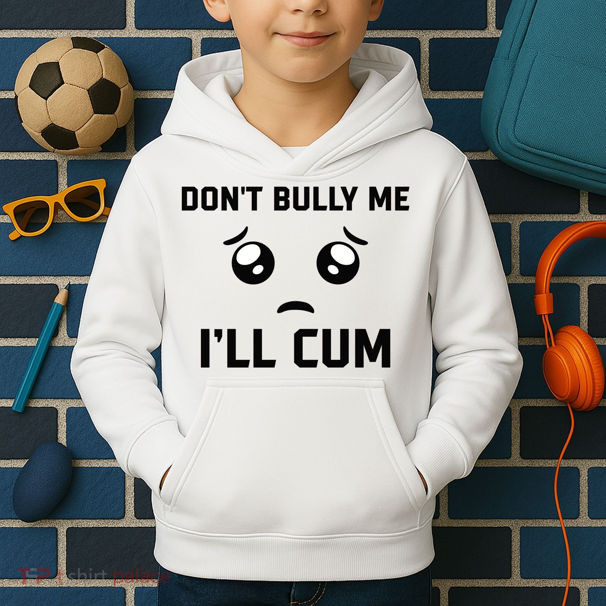 Don't Bully Me Ill Cum Funny Kids Hoodie