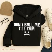 Dont Bully Me Ill Come Funny Sarcastic Quote Hoodie thumb 4