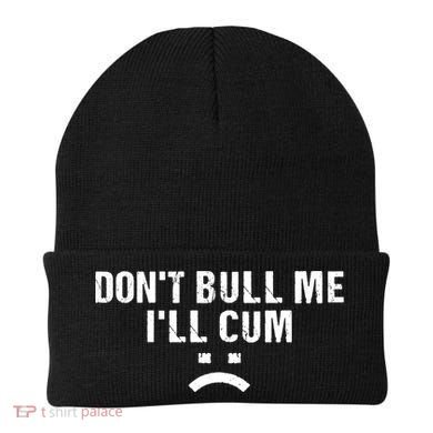Dont Bully Me Ill Come Funny Sarcastic Quote Beanie