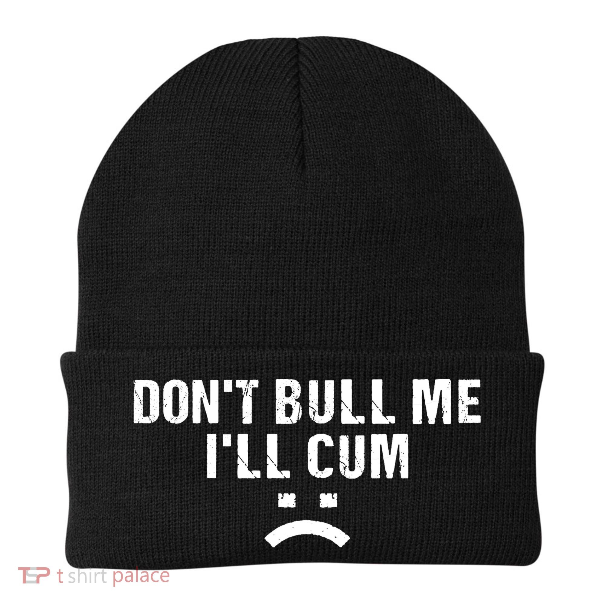 Dont Bully Me Ill Come Funny Sarcastic Quote Beanie