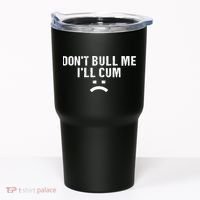 Dont Bully Me Ill Come Funny Sarcastic Quote Tumbler thumb 0