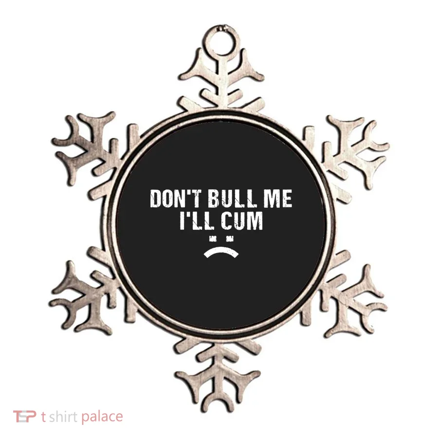 Dont Bully Me Ill Come Funny Sarcastic Quote Ornament