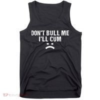 Dont Bully Me Ill Come Funny Sarcastic Quote Tank Top thumb 0