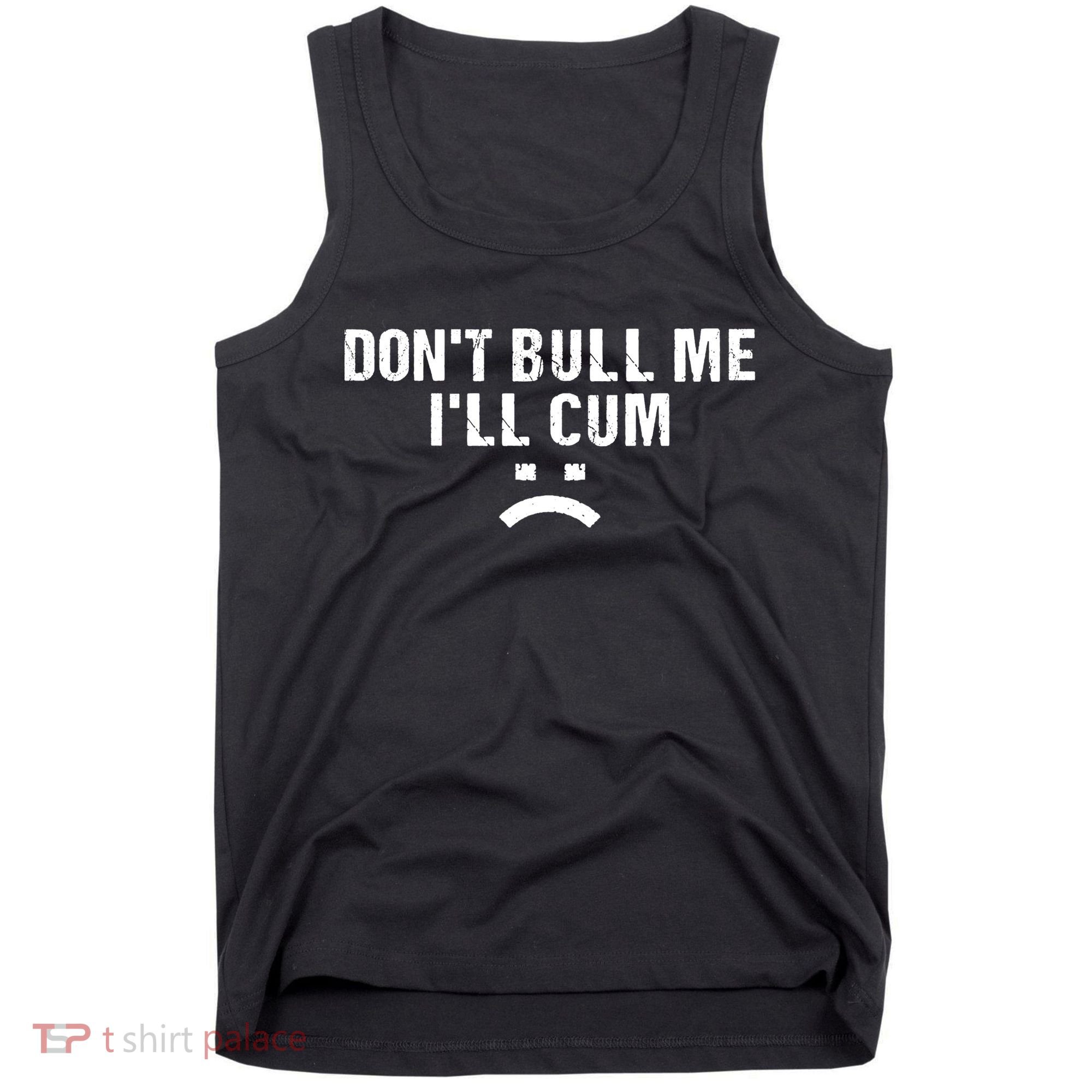 Dont Bully Me Ill Come Funny Sarcastic Quote Tank Top