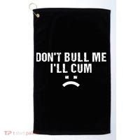 Dont Bully Me Ill Come Funny Sarcastic Quote Golf Towel thumb 0