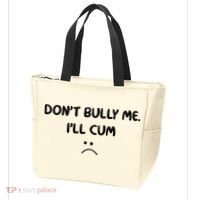 Don't Bully Me I'll Cum Tote Bag thumb 3