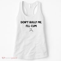Don't Bully Me I'll Cum Women's Tank Top thumb 0