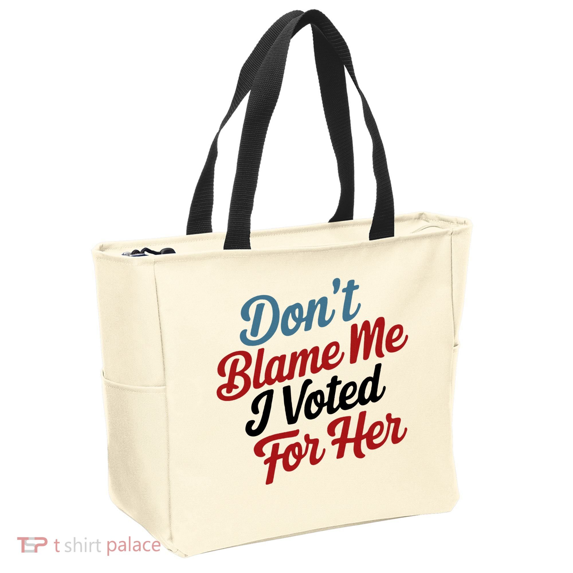 DonT Blame Me I Voted For Her Tote Bag