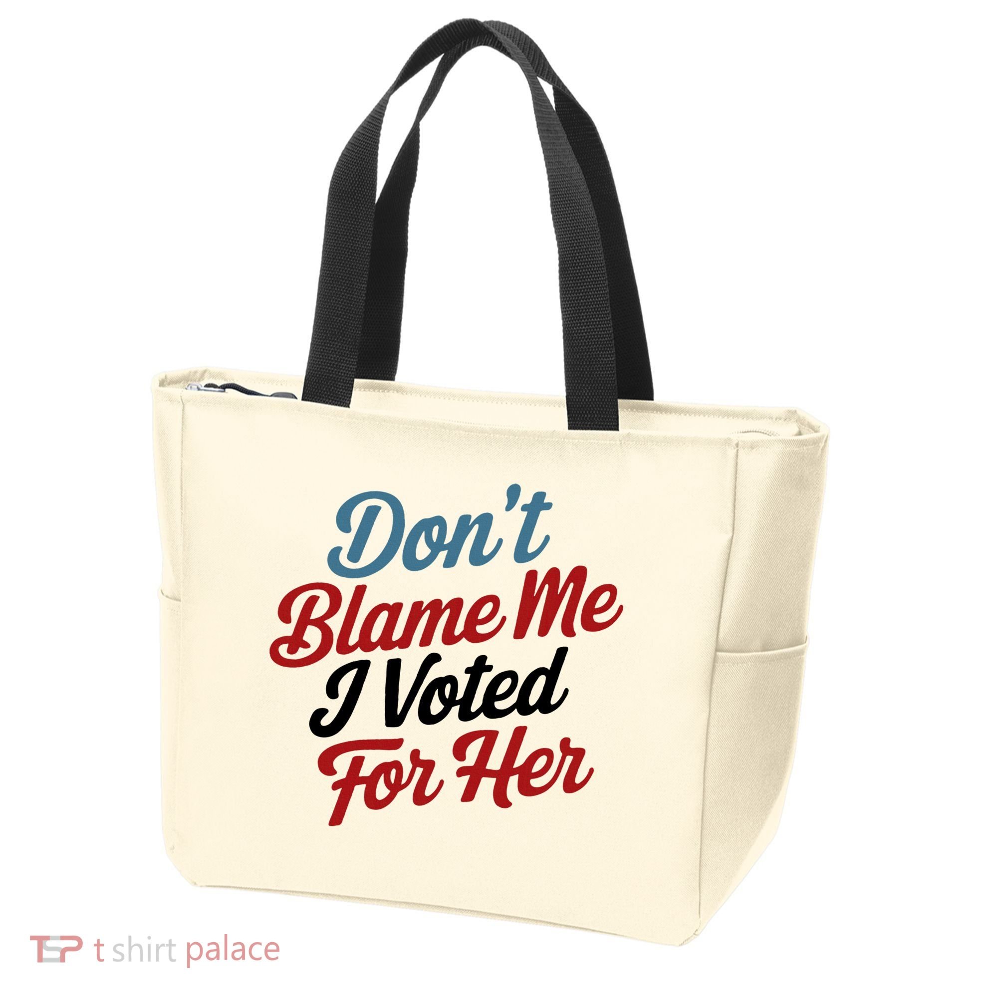 DonT Blame Me I Voted For Her Tote Bag