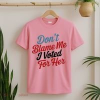 DonT Blame Me I Voted For Her T-Shirt thumb 2