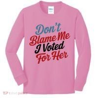 DonT Blame Me I Voted For Her Kids Long Sleeve Shirt thumb 0