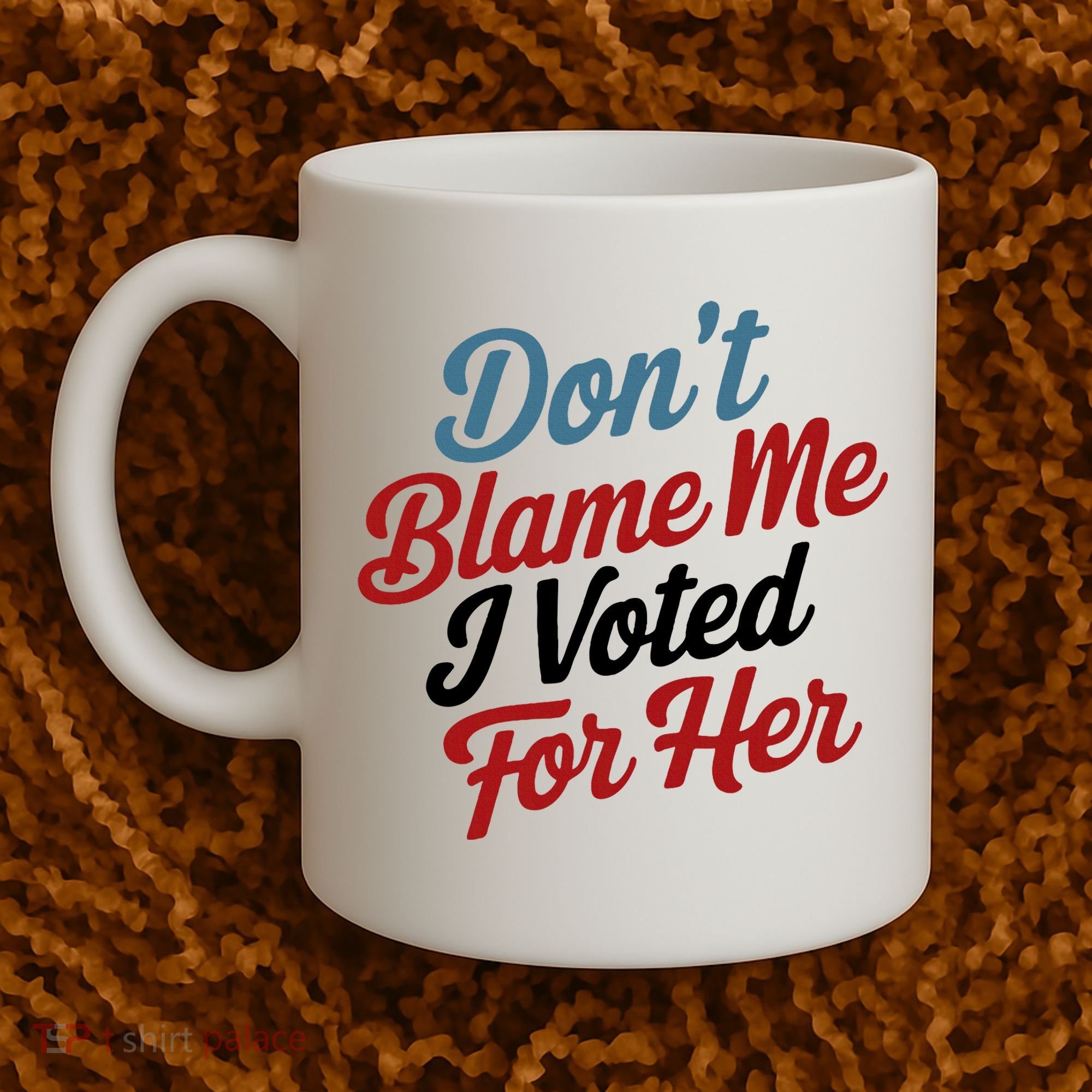 DonT Blame Me I Voted For Her Coffee Mug
