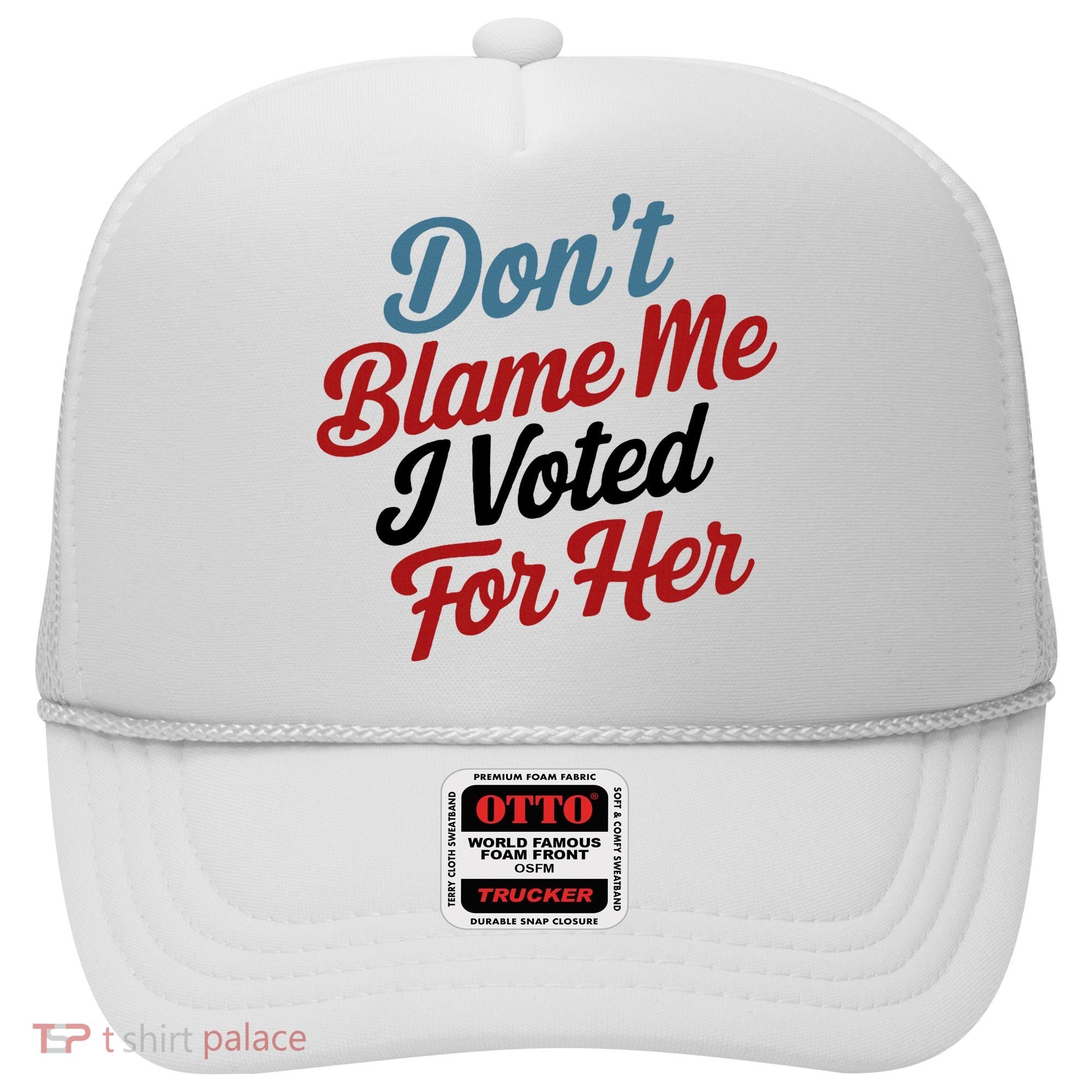 DonT Blame Me I Voted For Her Hat