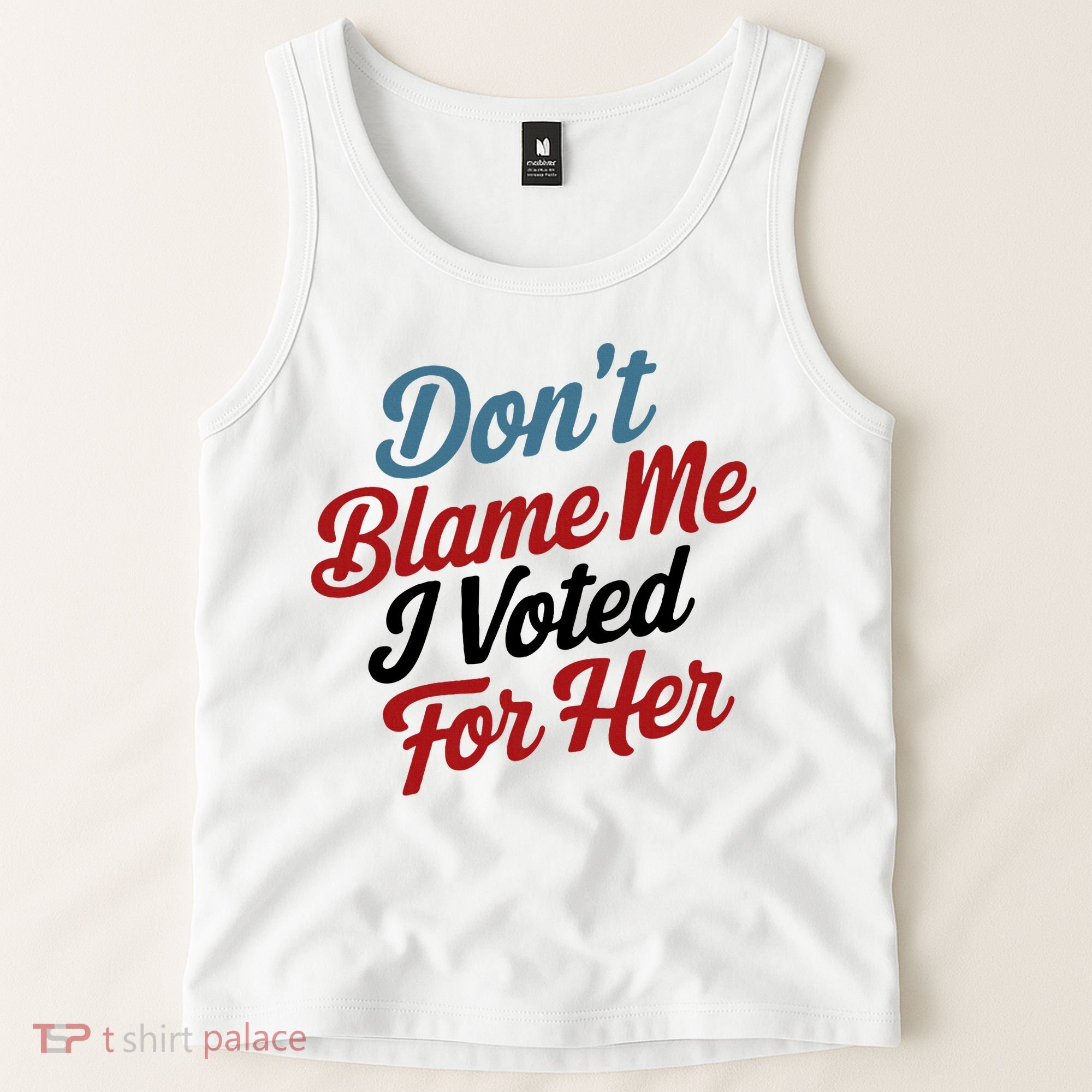 DonT Blame Me I Voted For Her Tank Top