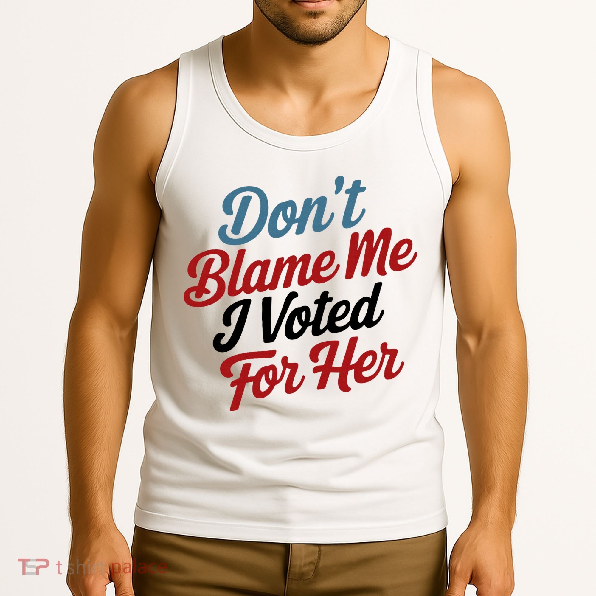 DonT Blame Me I Voted For Her Tank Top