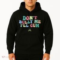 Don't Bully Me I'll Cum Funny Sarcastic Hoodie thumb 2