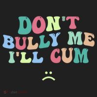 Don't Bully Me I'll Cum Funny Sarcastic Hat thumb 2