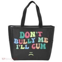 Don't Bully Me I'll Cum Funny Sarcastic Tote Bag thumb 0