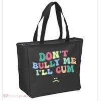 Don't Bully Me I'll Cum Funny Sarcastic Tote Bag thumb 2