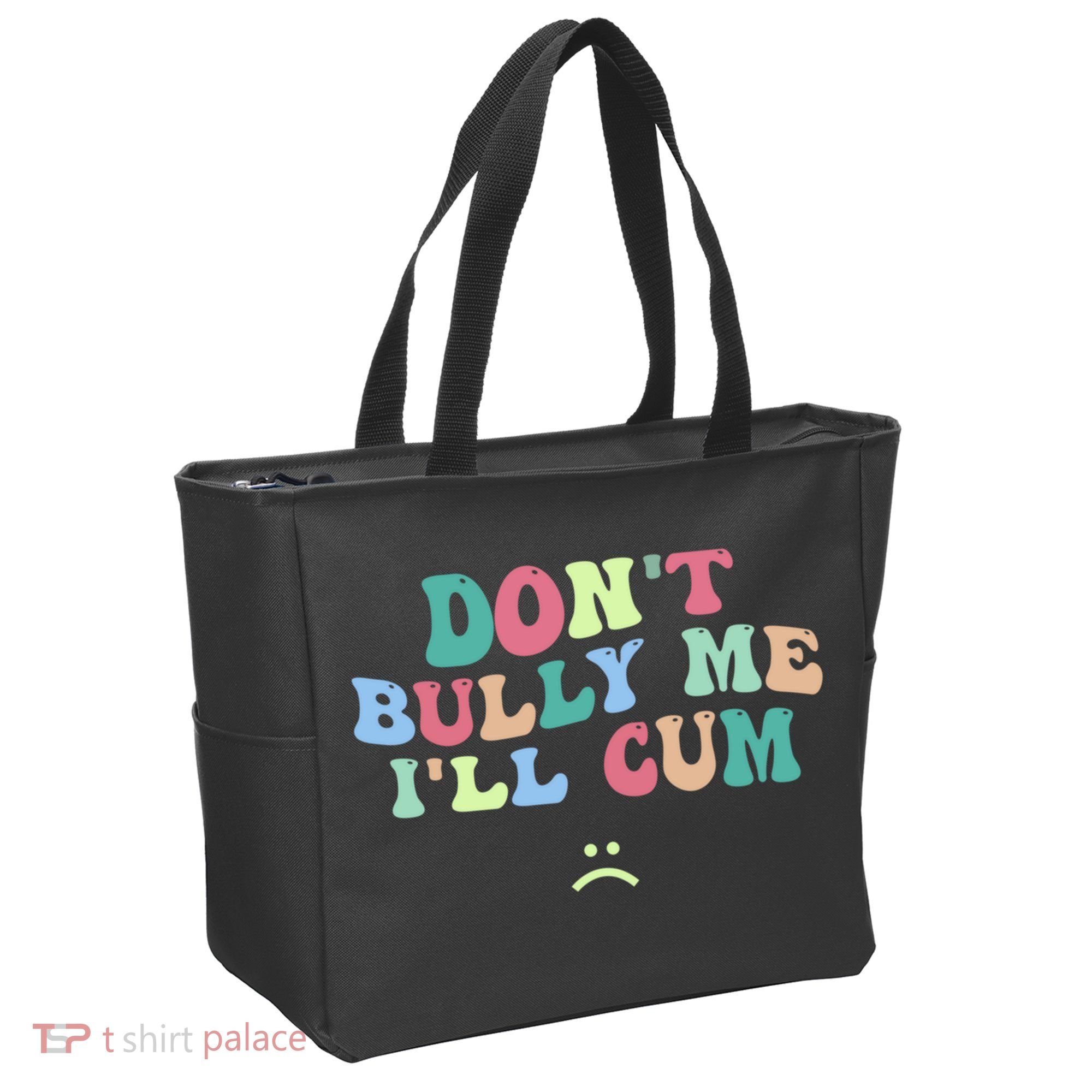 Don't Bully Me I'll Cum Funny Sarcastic Tote Bag