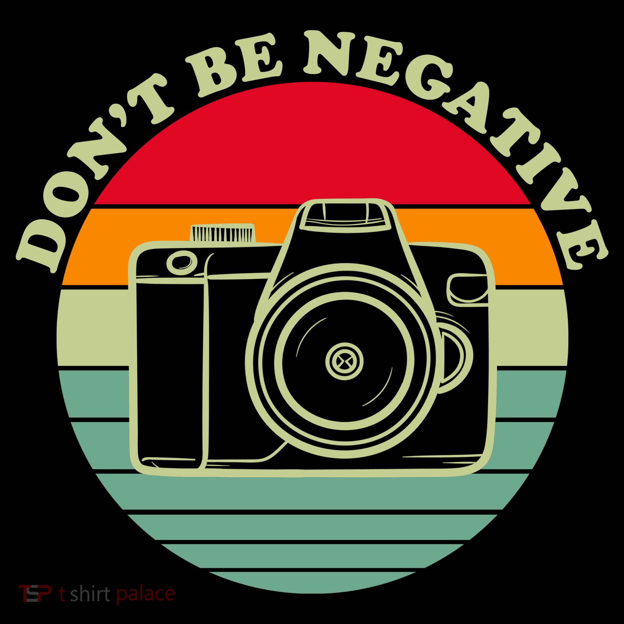 Dont Be Negative Camera Vintage T-Shirt
