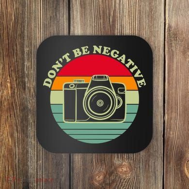 Dont Be Negative Camera Vintage Coaster