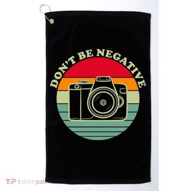 Dont Be Negative Camera Vintage Golf Towel