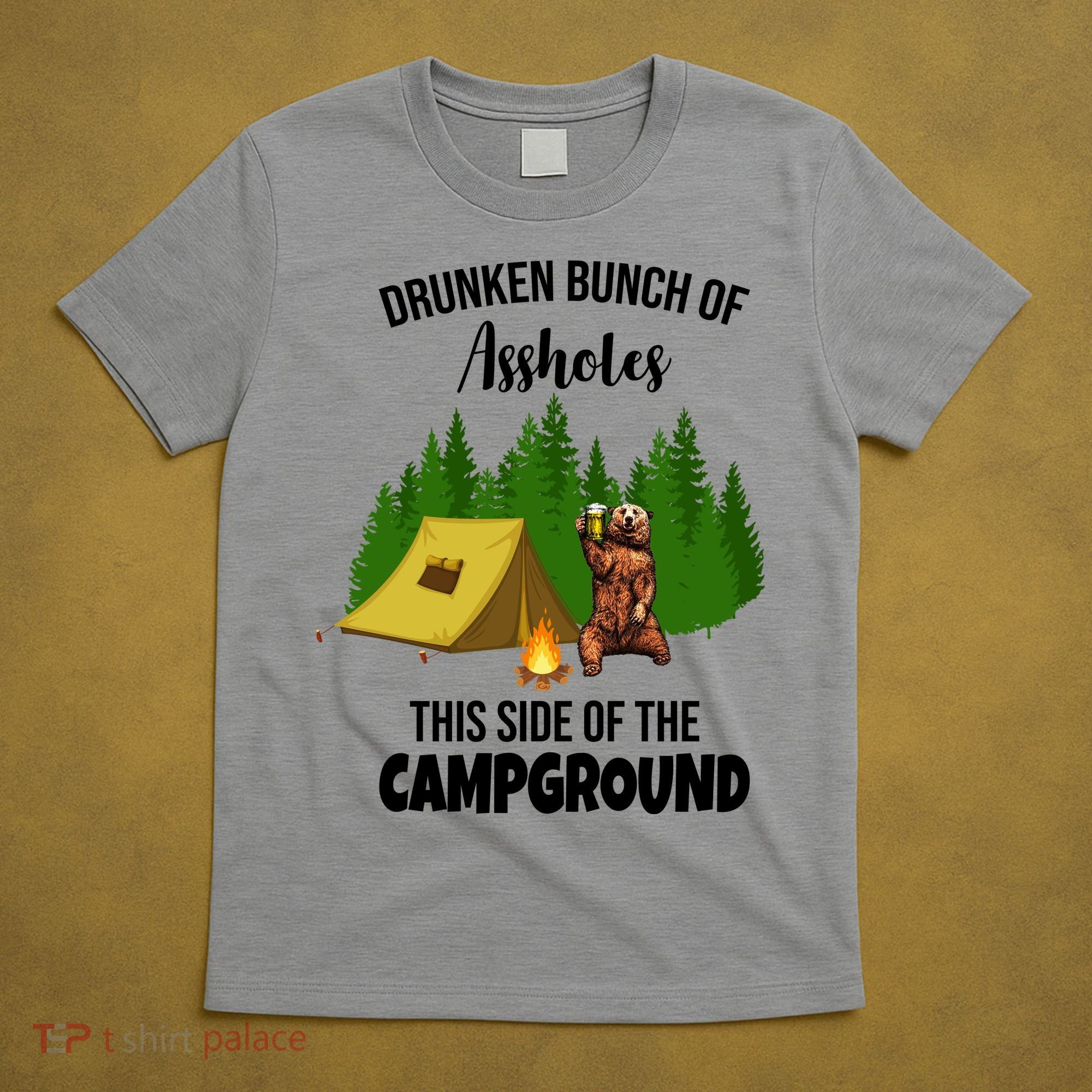Drunken Bunch Of Assholes This Side Of The Campground T-Shirt