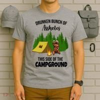Drunken Bunch Of Assholes This Side Of The Campground T-Shirt thumb 6