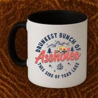 Drunkest Bunch Of Assholes This Side Of The Toad Lake Coffee Mug thumb 2