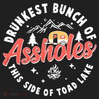 Drunkest Bunch Of Assholes This Side Of The Toad Lake Tumbler thumb 3