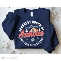 Drunkest Bunch Of Assholes This Side Of The Toad Lake Sweatshirt thumb 2