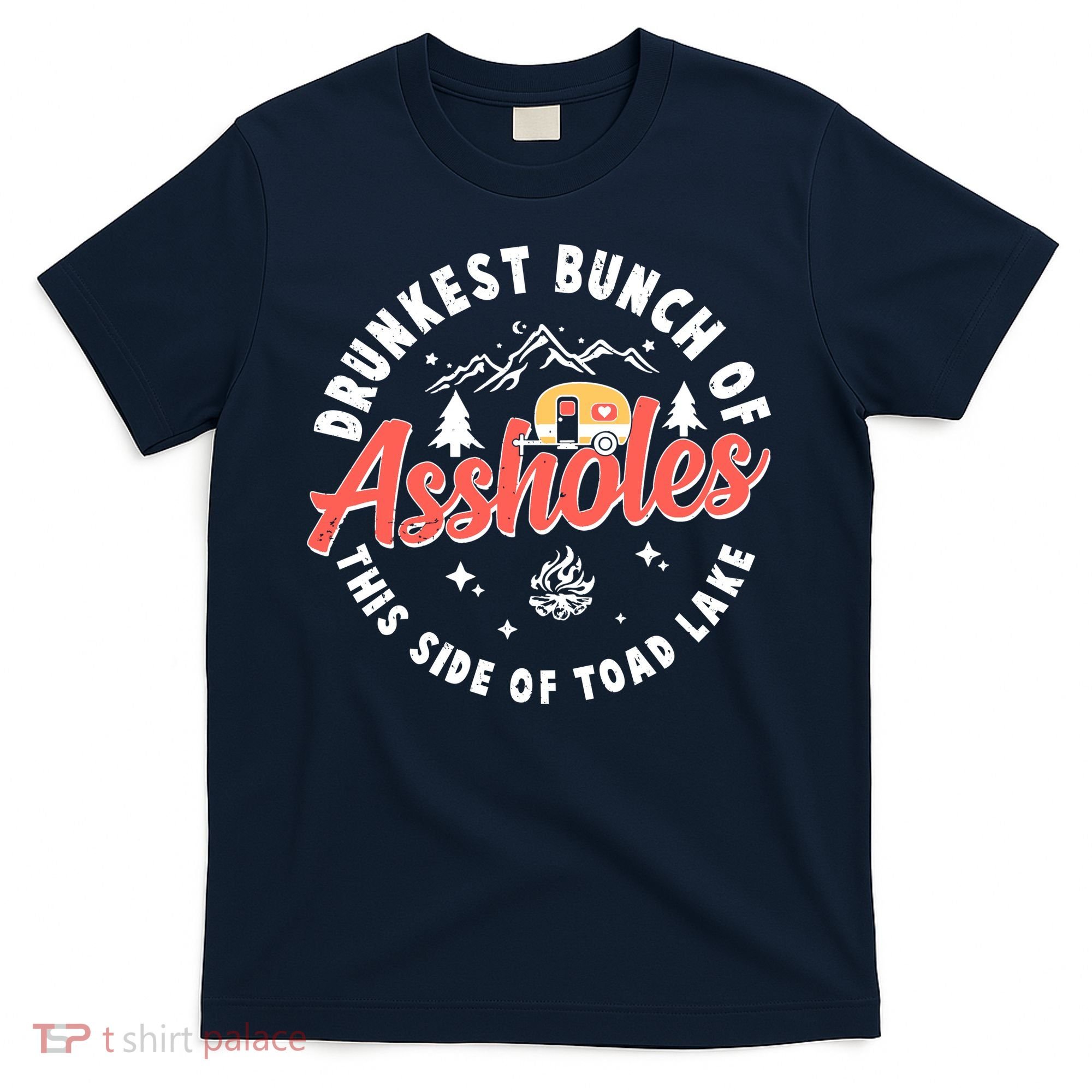 Drunkest Bunch Of Assholes This Side Of The Toad Lake T-Shirt