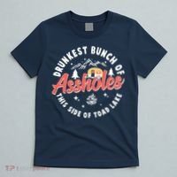 Drunkest Bunch Of Assholes This Side Of The Toad Lake T-Shirt thumb 5