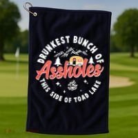 Drunkest Bunch Of Assholes This Side Of The Toad Lake Golf Towel thumb 1