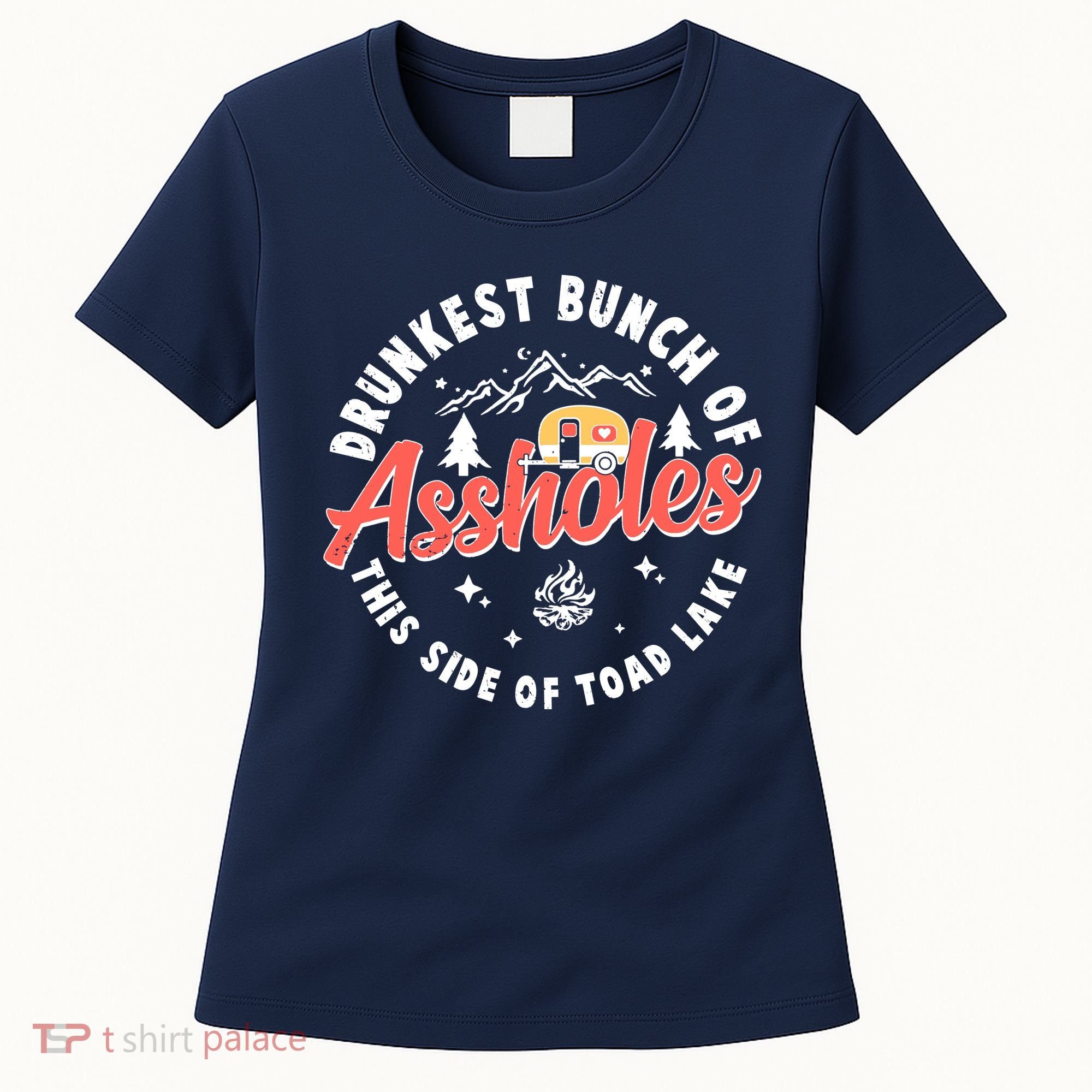 Drunkest Bunch Of Assholes This Side Of The Toad Lake Women's T-Shirt