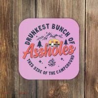 Drunkest Bunch Of Assholes This Side Of The Campground Coaster thumb 0