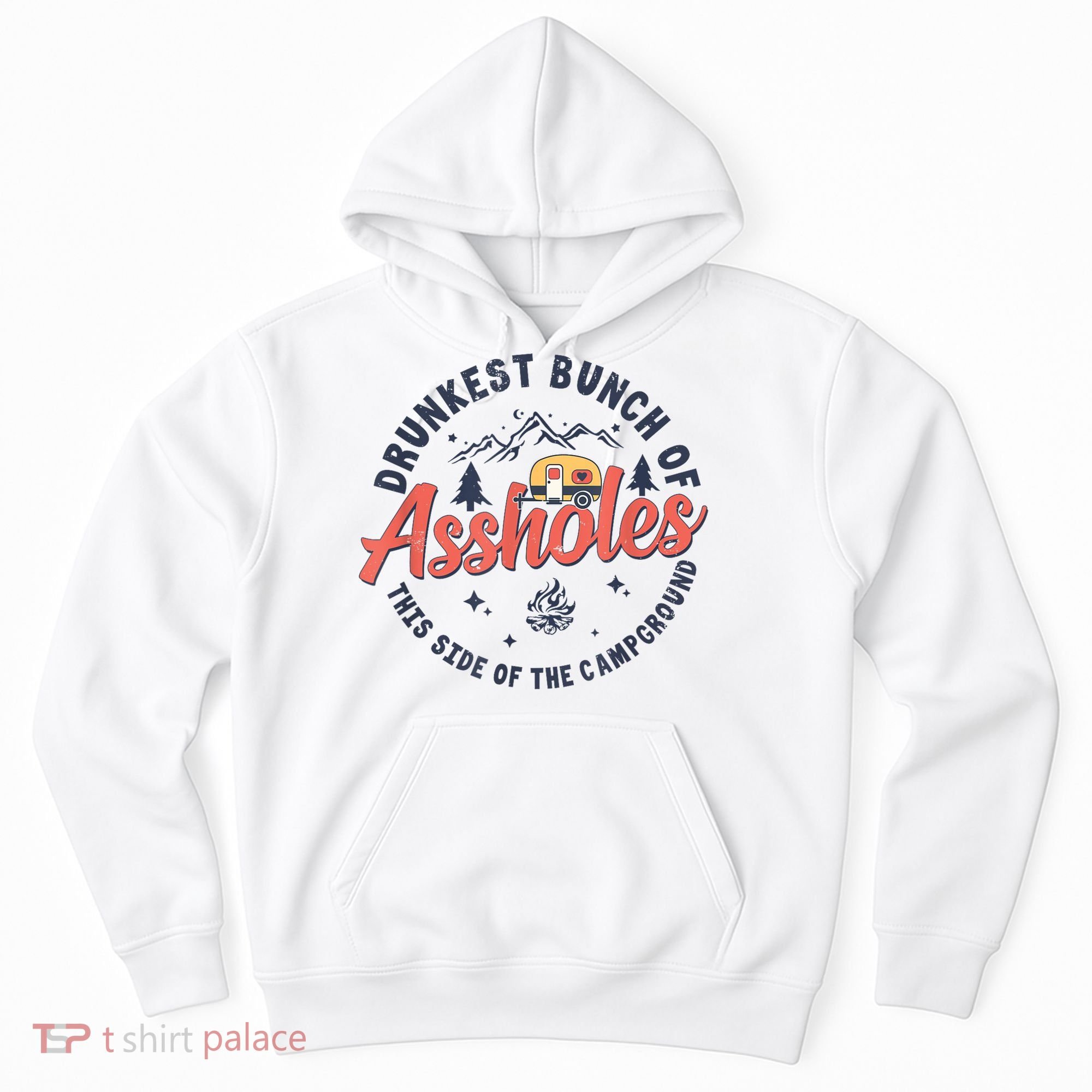 Drunkest Bunch Of Assholes This Side Of The Campground Hoodie
