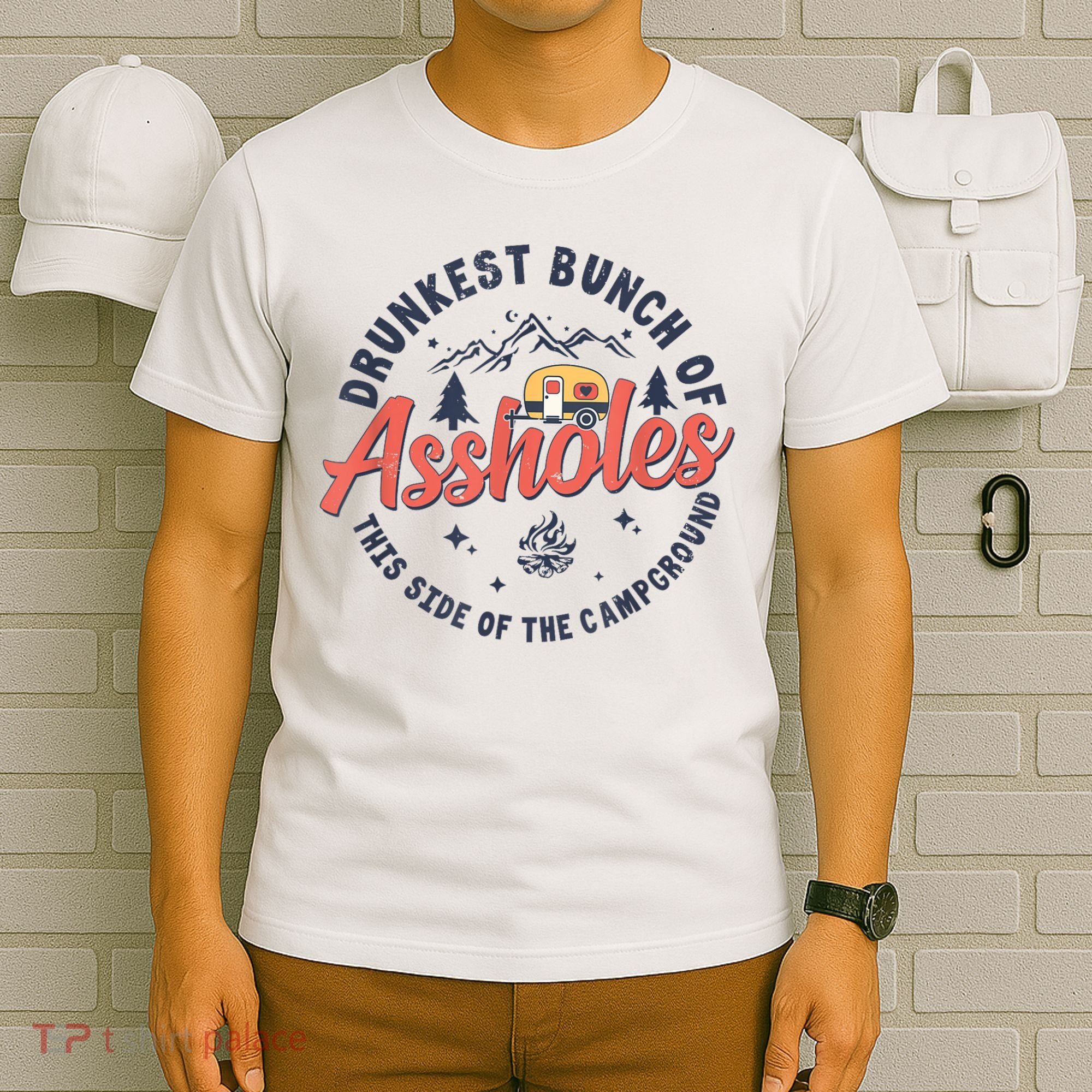 Drunkest Bunch Of Assholes This Side Of The Campground T-Shirt