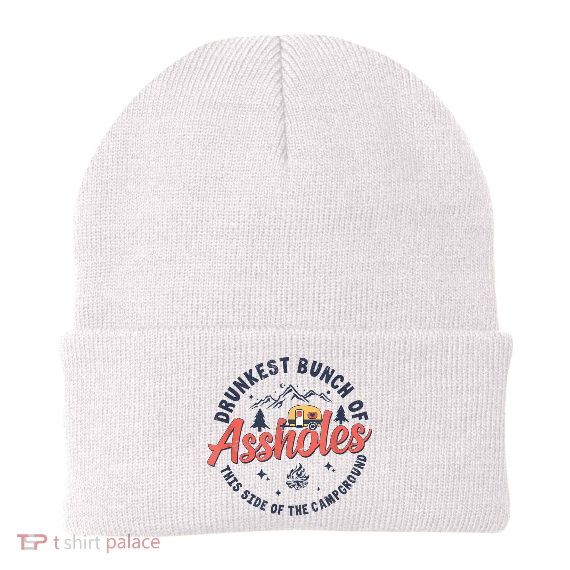 Drunkest Bunch Of Assholes This Side Of The Campground Beanie