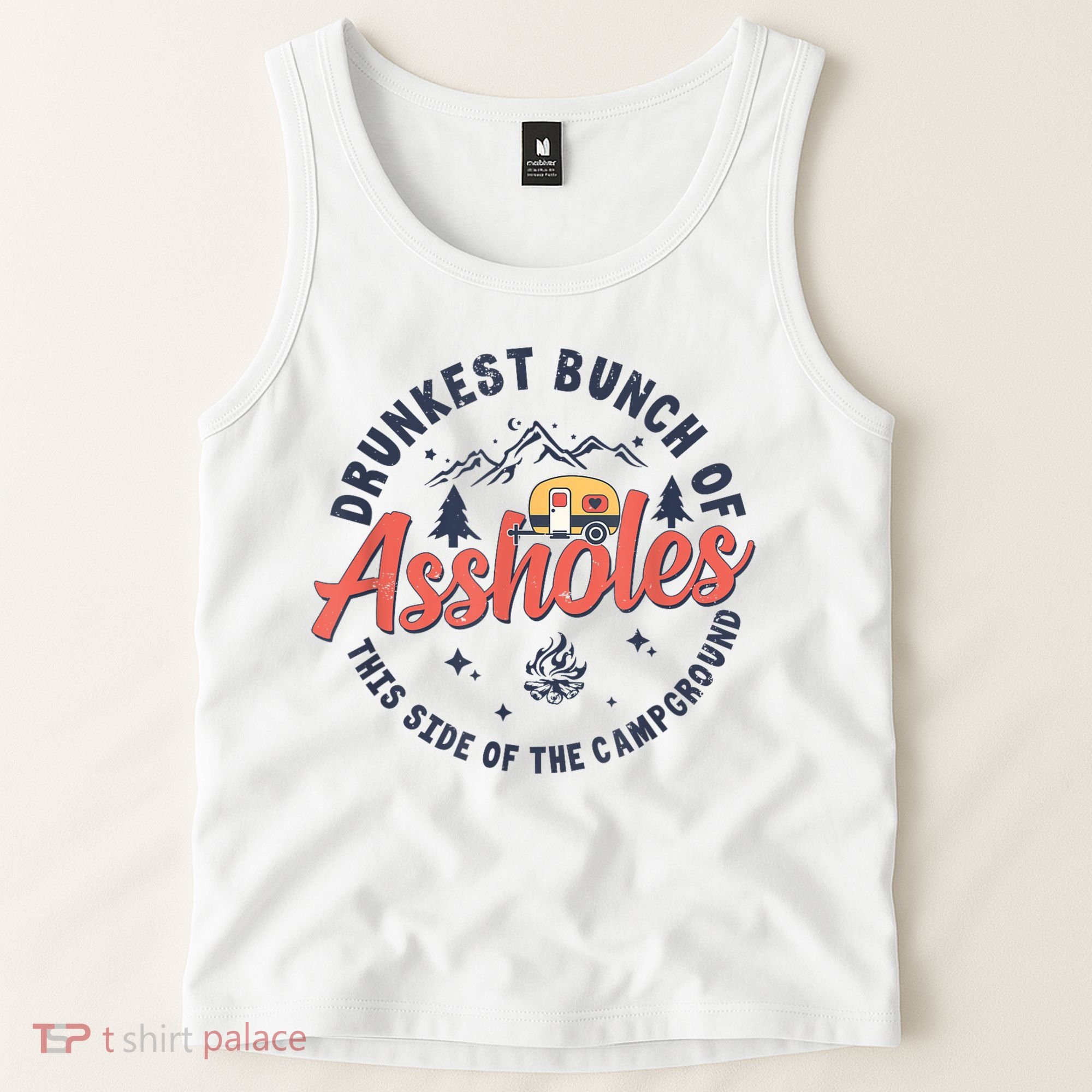 Drunkest Bunch Of Assholes This Side Of The Campground Tank Top
