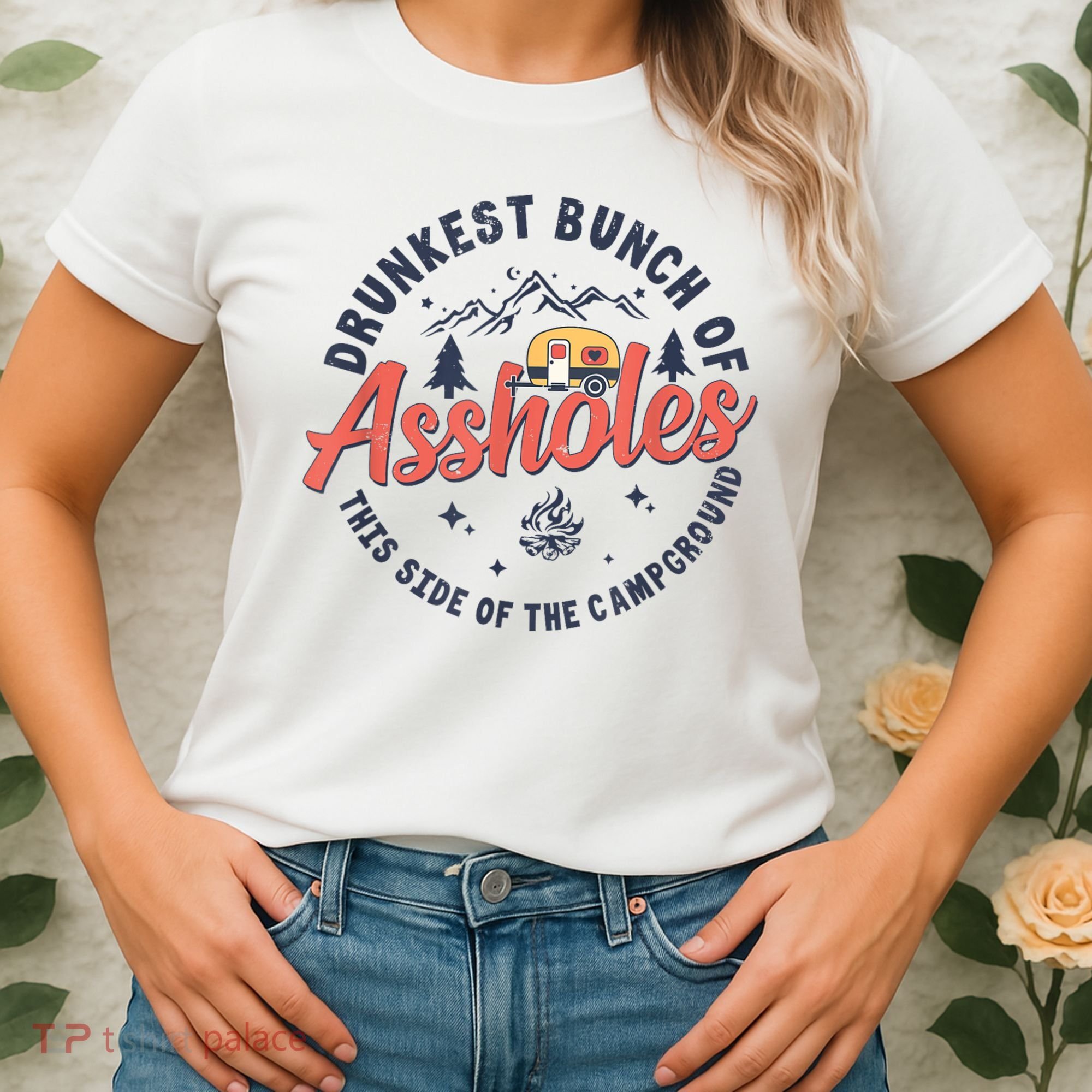 Drunkest Bunch Of Assholes This Side Of The Campground Women's T-Shirt